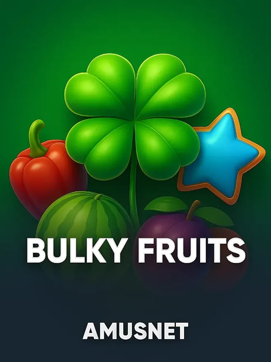 Bulky Fruits