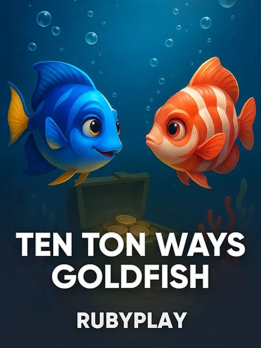 Ten Ton Ways Goldfish