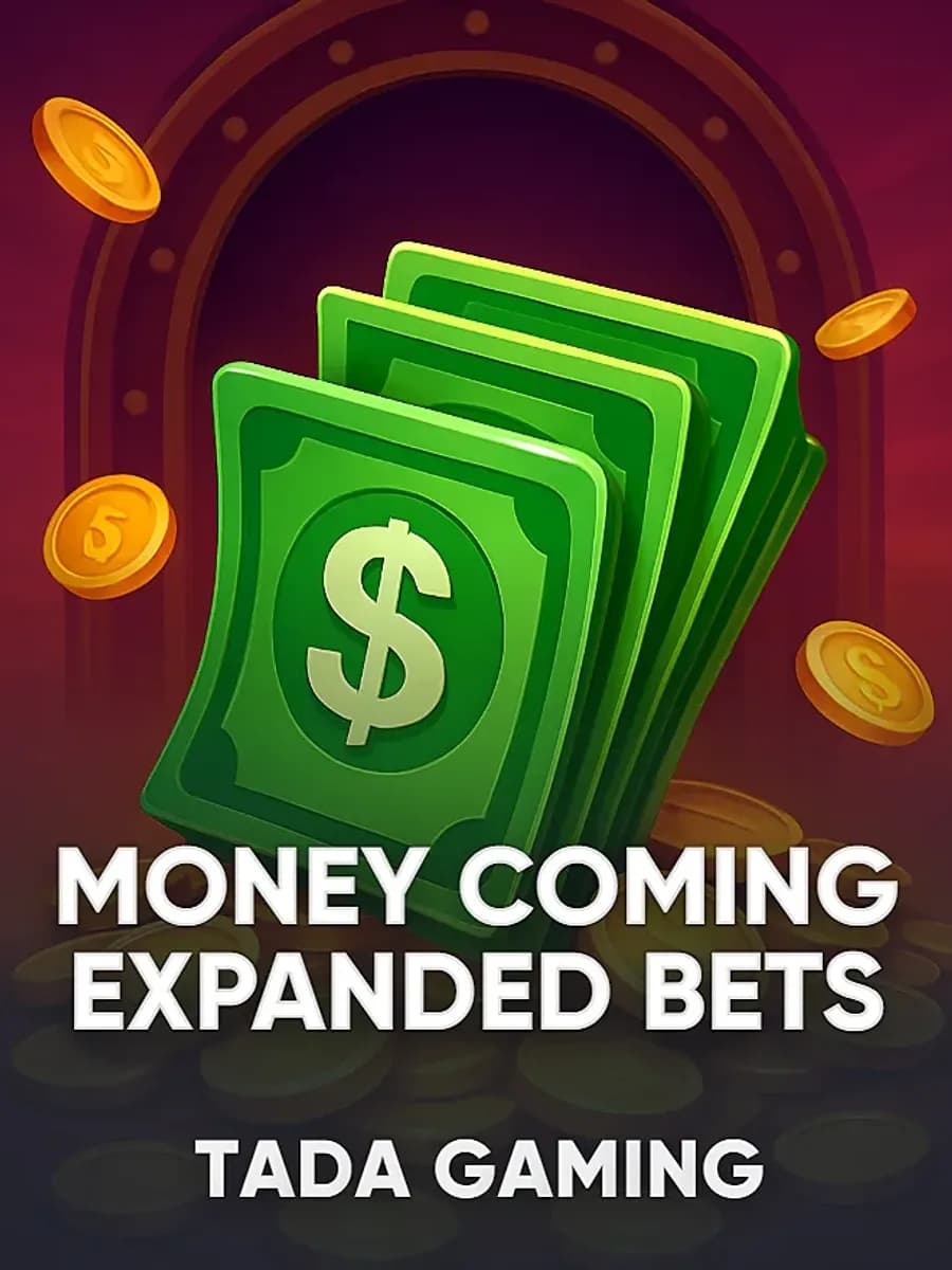 Money Coming Expanded Bets